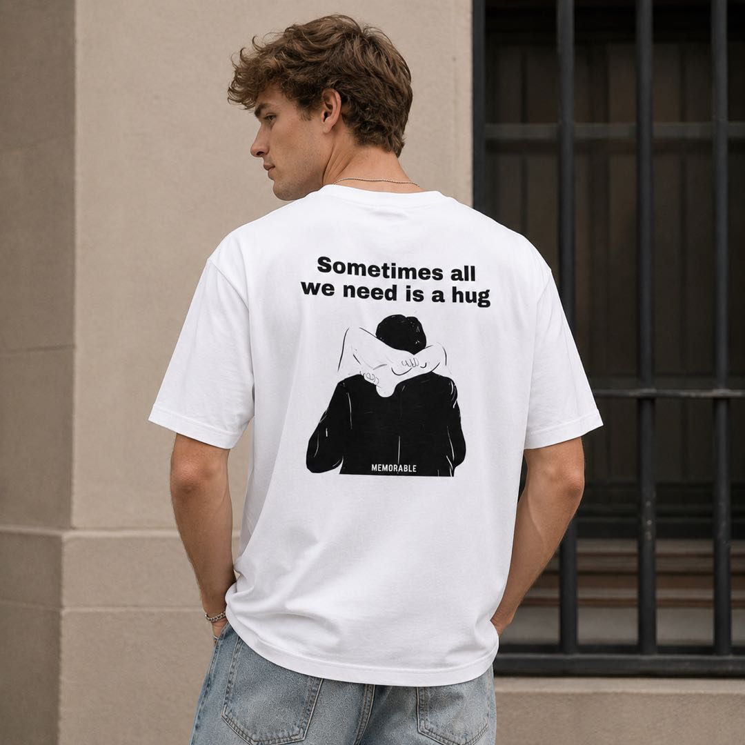 Sometimes All We Need Is a Hug Graphic Apparel